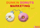 던킨도너츠(DUNKIN DONUTS)의 마케팅전략 성공사례 1페이지