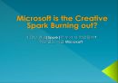 Microsoft is the Creative Spark Burning out? 그 많던 영감(Spark)은 누가 다 먹었을까? 혁신 없는 기업 Microsoft(마이크로소프트).PPT자료 1페이지