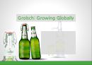 Grolsch: Growing Globally (맥주의 종류, SABmiller, Grolsch, Grolsch의 Globalization, 4P, 중국 시장 진출).PPT자료 1페이지