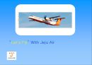 제주항공 “Let’s Fly” With Jeju Air  (Situation Analysis, Target Specification & Analysis, IMC Plan & Objectives, Actual IMC Plan).PPT자료 1페이지