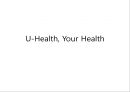 U-Health Care 소개-HealthCare란,헬스케어성장,헬스케어산업의 미래,헬스케어 비젼,브랜드마케팅,서비스마케팅,글로벌경영,사례분석,swot,stp,4p 1페이지