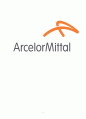 아르셀로미탈 [ArcelorMittal] 철강 산업의 개요, 철강 산업의 특징, 철강 산업 분석, 기업 소개, 제품 소개, 경쟁기업 소개, 현지화 차별화 전략, 기업 활동
 1페이지