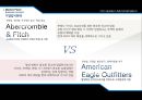 아베크롬비와 아메리칸 이글 비교분석 사례 - 아베크롬비 (Abercrombie & Fitch : A&F / 애버크롬비 & 피치) vs 아메리칸 이글 (American Eagle Outfitters / 아메리칸 이글 아웃피터스).pptx 11페이지
