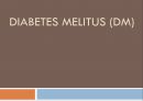 당뇨케이스, 당뇨PPT Diabetes melitus (DM) - 당뇨 간호과정 당뇨 간호진단 당뇨 간호사정 , 당뇨 원인 당뇨 분류 증상및징후 당뇨 진단  합병증 , 당뇨교육자료, 당뇨교육PPT 당뇨 합병증.pptx 1페이지