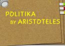 POLITIKA  BY ARISTOTELES - 아리스토텔레스의 정치학,마키아벨리,홉스,헤겔,마르크스,고대 그리스의 철학자.pptx 1페이지