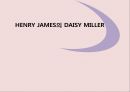 HENRY JAMES 생애,HENRY JAMES 작품특징,DAISY MILLER 줄거리,DAISY MILLER 작품비평 1페이지