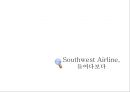 Southwest Airline,사우스웨스트,사우스웨스트항공,사우스웨스트전략,사우스웨스항공전략,사우스웨스트마케팅,사우스웨스트항공 성공요인 4페이지