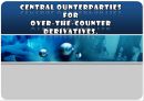 CCP,CDS,금융시스템상의문제인식,장외파생상품시장,파생상품시장의조직,CCP도입,중앙경제기구의도입 2페이지