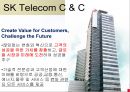 Global ICT Leader SK Telecom - SK Telecom마케팅전략,SK Telecom기업분석,SK텔레콤,SK텔레콤기업분석,SK텔레콤마케팅전략.PPT자료 11페이지